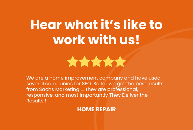 We are a home improvement company and have used several companies for SEO. So far we get the best results from Sachs Marketing ... They are professional, responsive, and most importantly They Deliver the Results!! 