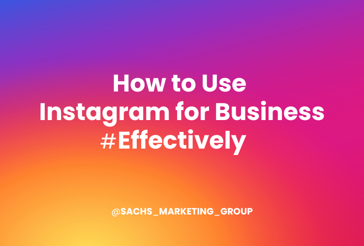 illustration with text "How to Use Instagram for Business #Effectively @Sachs Marketing Group"